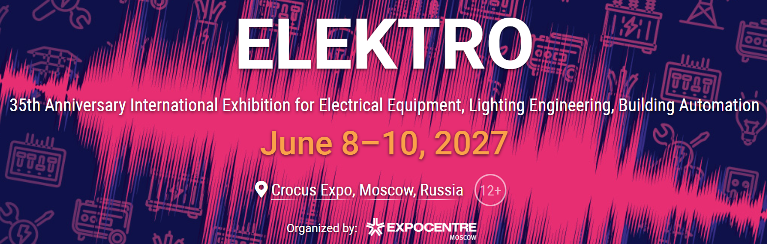 俄罗斯ELEKTRO 2027：第35届6月8日Crocus Expo开幕，上届350家展商6国参展